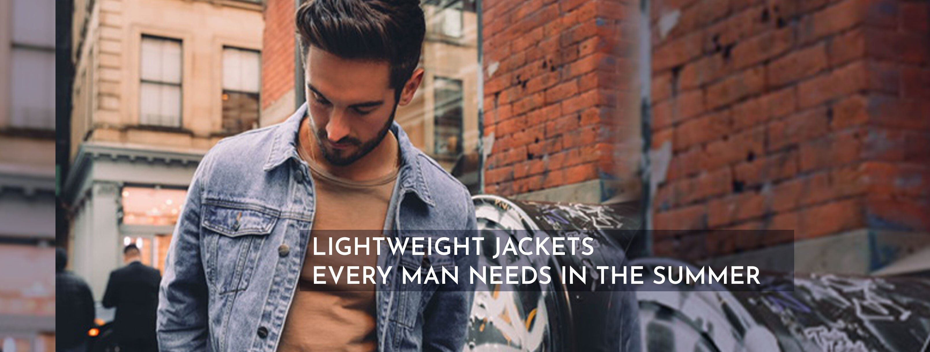 Lightweight Jackets Every Man Needs in the Summer