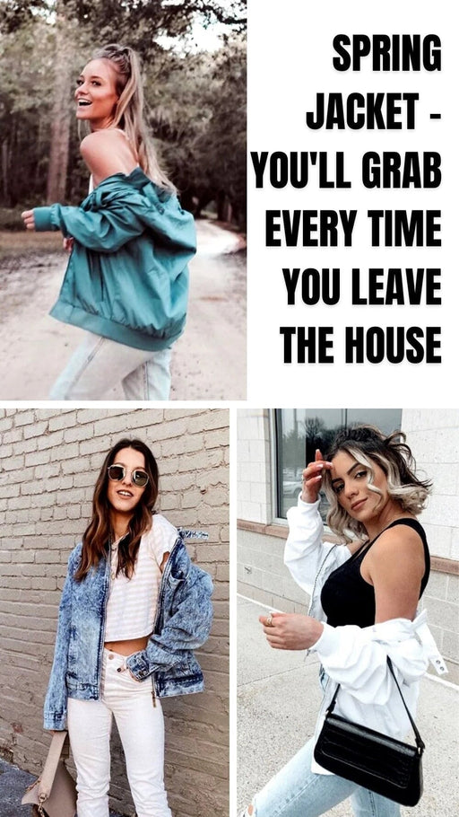 Spring Jacket - You'll Grab Every Time You Leave the House